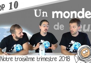 3eme trimestre 2018 : Le top 10 d'un monde de jeux
