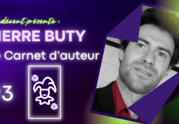 Auteur, carnet de bord #03 – Un jeu prend fin, un autre commence - Undécent