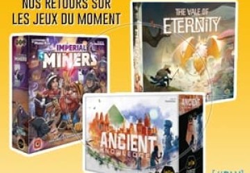 [#DLV] LES JEUX DU MOMENT : Imperial Miners + Ancient Knowledge + The Vale Of Eternity