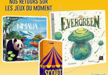 [#DLV] LES JEUX DU MOMENT : Nimalia + Scout + Evergreen
