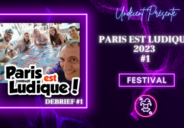 [Festival] Paris est Ludique 2023 #1 – Nouveautés, valeurs sûres, futures sorties et caetera