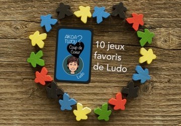 Les 10 jeux de société favoris de Ludo - Les sélections jeu de société - Akoa Tujou