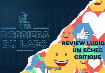Les Dossiers du Labo : Review ludique, un échec critique | Le Labo des Jeux