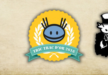 Les Tric Trac d'Or 2016, c'est dans bientôt !