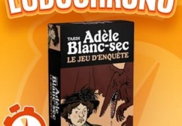 LUDOCHRONO – Adèle Blanc-Sec : le Jeu d’Enquête