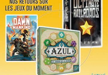LudoVox - [#DLV] LES JEUX DU MOMENT : Azul 4 + Ultimate Railroads + Dawn Of Mankind