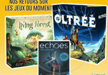LudoVox - [#DLV] LES JEUX DU MOMENT : Oltréé - Echoes - Living Forest