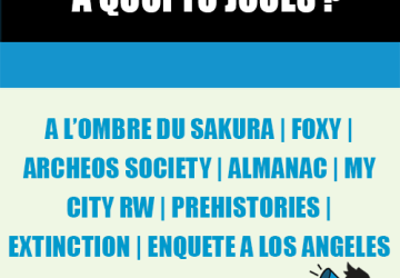 À quoi tu joues : Archeos Society – Extinction – Almanac – My City R&W – Foxy – À l’ombre du Sakura