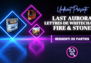 [Test/Ressenti de parties] Last Aurora – Lettres de Whitechapel – Fire & Stone