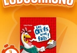 LUDOCHRONO – Les oeufs sont Faits !