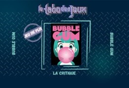 Test : Bubble Gum